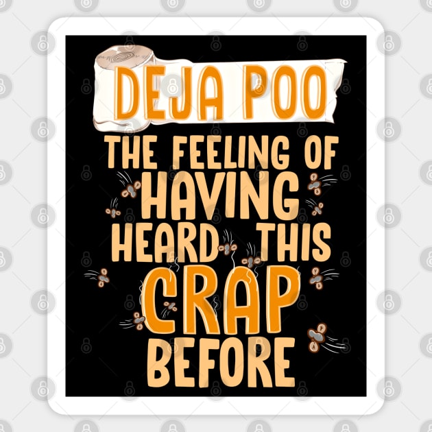 Deja Poo The Feeling Of Having Heard This Crap Before Funny T-Shirt Sticker by SoCoolDesigns